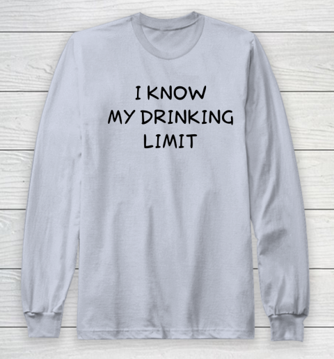 White Lie Shirt I Know My Drinking Limit Funny Party Long Sleeve T-Shirt 3
