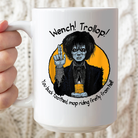 Wench Trollop You Buck Toothed Mop Riding Firefly From Hell Ceramic Mug 15oz