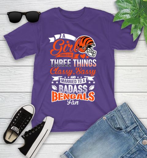 Cincinnati Bengals NFL Football A Girl Should Be Three Things Classy Sassy And A Be Badass Fan Youth T-Shirt 3