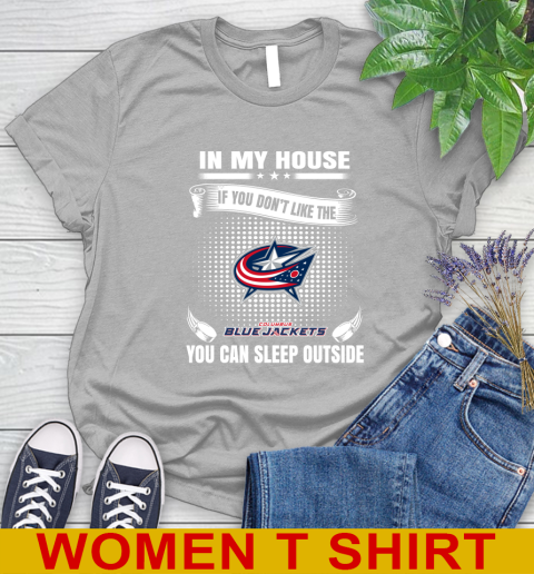 Columbus Blue Jackets NHL Hockey In My House If You Don't Like The Jackets You Can Sleep Outside Shirt Women's T-Shirt 5