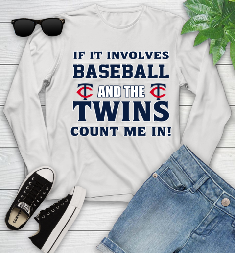 MLB If It Involves Baseball And The Minnesota Twins Count Me In Sports Youth Long Sleeve