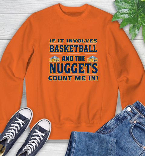 NBA If It Involves Basketball And Denver Nuggets Count Me In Sports Sweatshirt 4