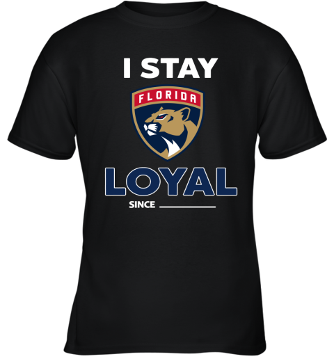 Florida Panthers I Stay Loyal Since Personalized Youth T-Shirt