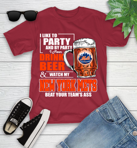 MLB I Like To Party And By Party I Mean Drink Beer And Watch My New York Mets Beat Your Team's Ass Baseball Youth T-Shirt 14