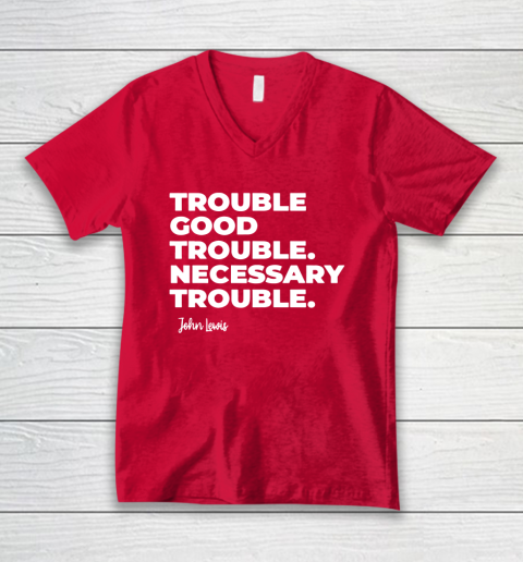 Trouble Good Trouble Necessary Trouble John Lewis V-Neck T-Shirt 6
