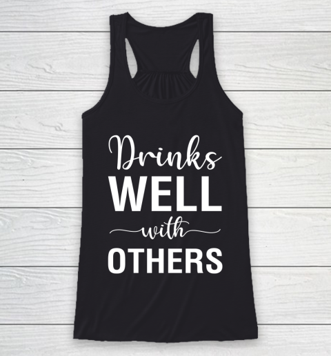 Beer Lover Funny Shirt Drinks Well With Others Racerback Tank