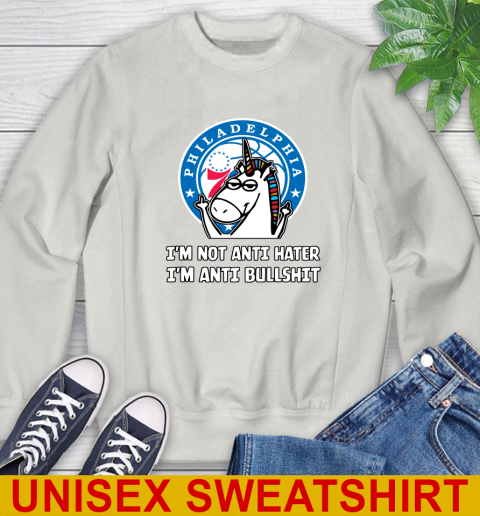 Philadelphia 76ers NBA Basketball Unicorn I'm Not Anti Hater I'm Anti Bullshit Sweatshirt 12