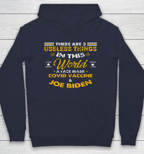 Facemask Covid And Joe Biden There Are Three Useless Things In This World Quote Hoodie 2