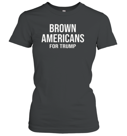 Martin Shkreli Brown Americans For Trump Women's T-Shirt