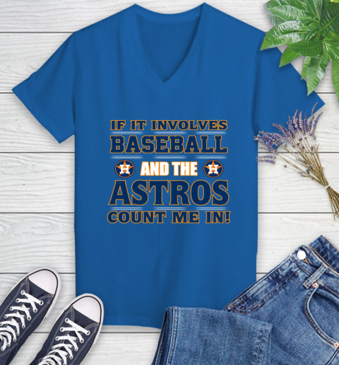 MLB If It Involves Baseball And The Houston Astros Count Me In Sports Women's V-Neck T-Shirt 10