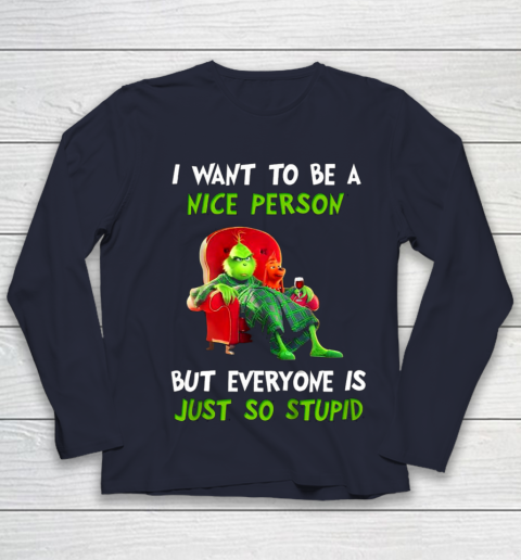 I Want To Be A Nice Person But Everyone so Stupid Grinch Christmas Youth Long Sleeve 2