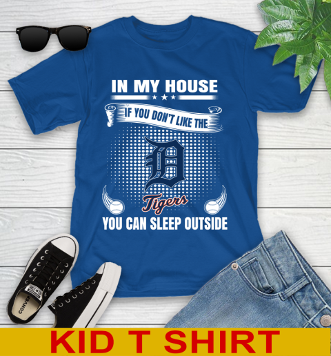 Detroit Tigers MLB Baseball In My House If You Don't Like The  Tigers You Can Sleep Outside Shirt Youth T-Shirt 10