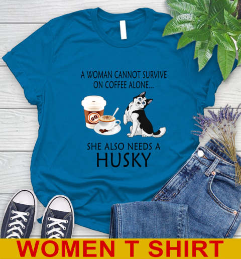 Women cannot survive on coffee alone she also need a HUSKY tshirt 77