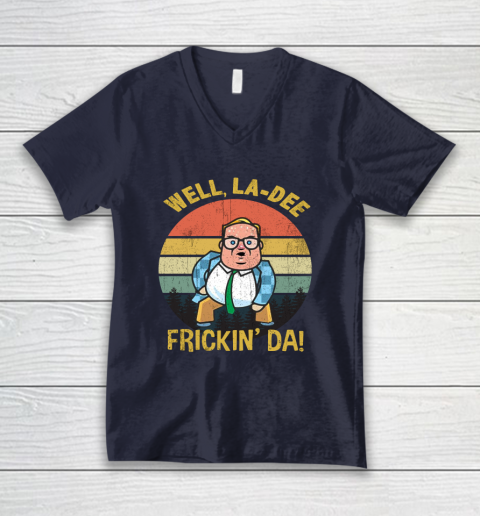 Matt Foley Shirt Well, La Dee Frickin Da V-Neck T-Shirt 2