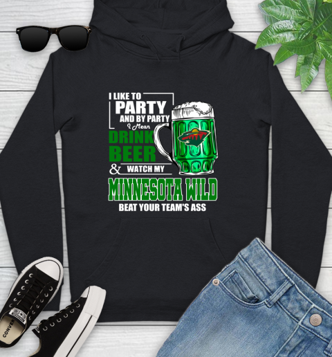 NHL I Like To Party And By Party I Mean Drink Beer And Watch My Minnesota Wild Beat Your Team's Ass Hockey Youth Hoodie