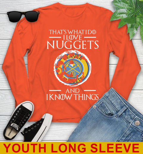 Denver Nuggets NBA Basketball That's What I Do I Love My Team And I Know Things Game Of Thrones 119