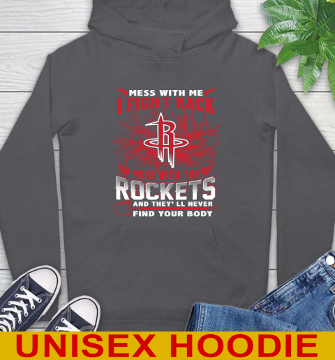 NBA Basketball Houston Rockets Mess With Me I Fight Back Mess With My Team And They'll Never Find Your Body Shirt Hoodie 7