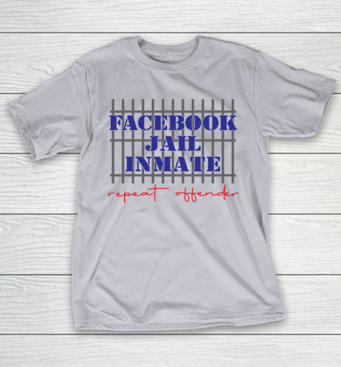 Facebook Jail tshirt Inmate Repeat Offender  FB Jail T-Shirt 4