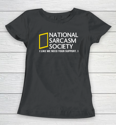 National sarcasm society Women's T-Shirt
