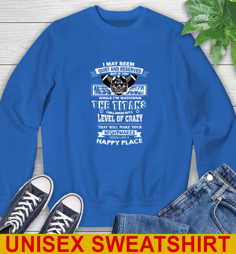 Tennessee Titans NFL Football If You Mess With Me While I'm Watching My Team Sweatshirt 11