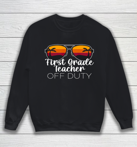 1st Grade Teacher Off Duty Sunglasses Beach Sunset Sweatshirt