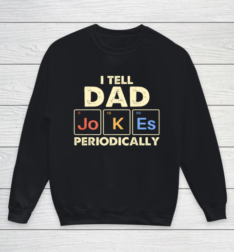 I Tell Dad Jokes Periodically Youth Sweatshirt