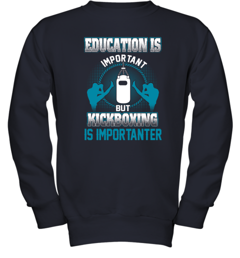 Education Is Important But Kick Boxing Is Importanter Youth Sweatshirt 2