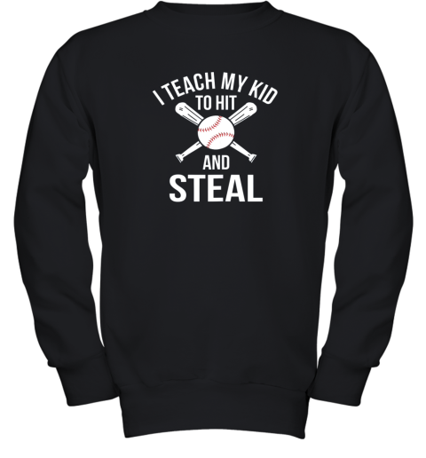 I Teach My Kid To Hit And Steal Shirt Fun Baseball Parents Youth Sweatshirt