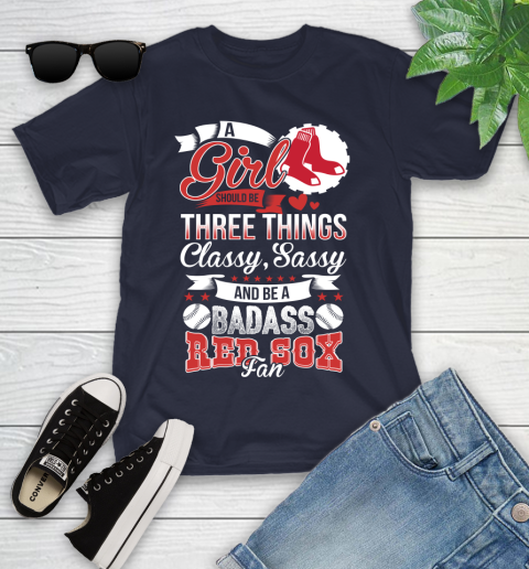 Boston Red Sox MLB Baseball A Girl Should Be Three Things Classy Sassy And A Be Badass Fan Youth T-Shirt 2