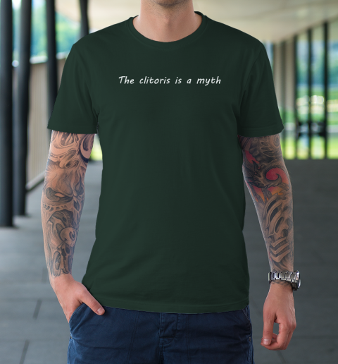 The Clitoris Is A Myth T-Shirt 3