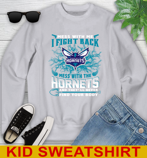 NBA Basketball Charlotte Hornets Mess With Me I Fight Back Mess With My Team And They'll Never Find Your Body Shirt Youth Sweatshirt 3