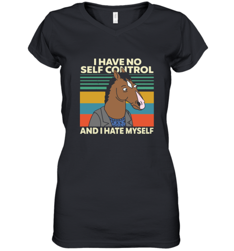 Bojack Horseman I Have No Self Control And I Hate Myself Women's V-Neck T-Shirt