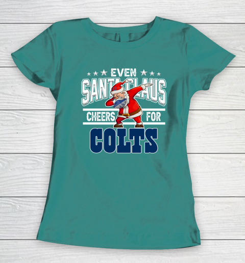 Indianapolis Colts Even Santa Claus Cheers For Christmas NFL Women's T-Shirt 10