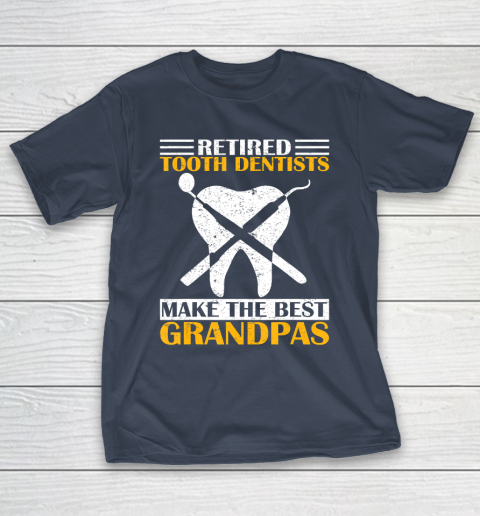 GrandFather gift shirt Retired Tooth Dentist Make The Best Grandpa Retirement Funny T Shirt T-Shirt 13