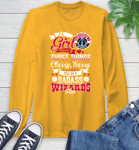 Washington Wizards NBA A Girl Should Be Three Things Classy Sassy And A Be Badass Fan Long Sleeve T-Shirt 2