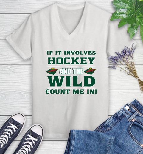 NHL If It Involves Hockey And The Minnesota Wild Count Me In Sports Women's V-Neck T-Shirt