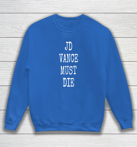 JD Vance Must Die Sweatshirt 5
