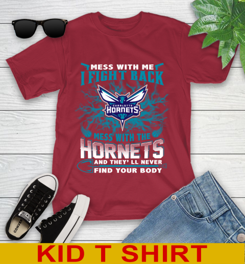 NBA Basketball Charlotte Hornets Mess With Me I Fight Back Mess With My Team And They'll Never Find Your Body Shirt Youth T-Shirt 12
