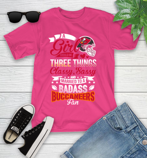 Tampa Bay Buccaneers NFL Football A Girl Should Be Three Things Classy Sassy And A Be Badass Fan Youth T-Shirt 11