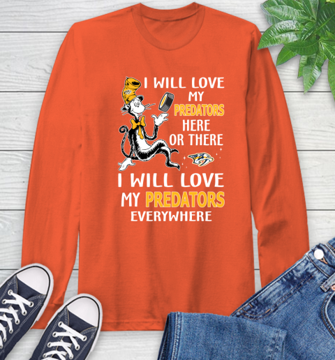 NHL Hockey Nashville Predators I Will Love My Predators Everywhere Dr Seuss Shirt Long Sleeve T-Shirt 4