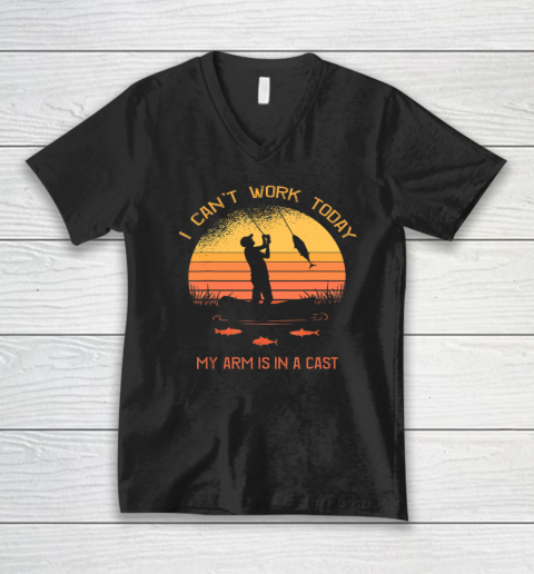 Fisherman, I Can't Work Today My Arm Is In A Cast Funny V-Neck T-Shirt