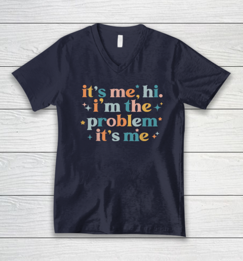 It's Me, Hi, I'm The Problem It's Me Groovy Funny Vintage V-Neck T-Shirt 2