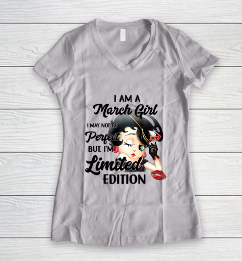 I Am A March Girl I May Not Be Perfect I m Limited Edition Birthday Women's V-Neck T-Shirt