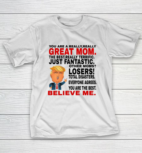 Trump Mothers Day You Are A Really Great Mom T-Shirt