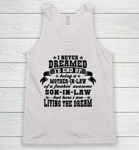 I never dreamed i'd end up being a Mother in law of a Freaking awesome  Mother in law Tank Top