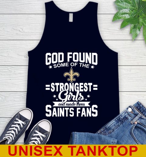 New Orleans Saints NFL Football God Found Some Of The Strongest Girls Adoring Fans Tank Top 2