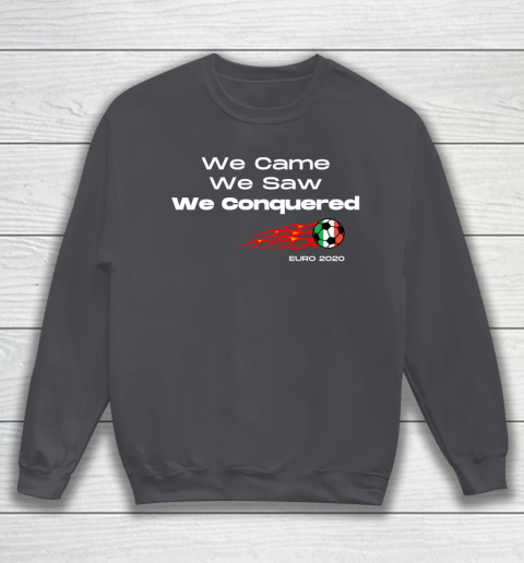 We Came, We Saw, We Conquered  Euro 2020 Italy Champion Sweatshirt 4