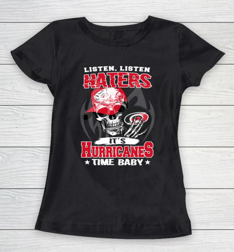 Listen Haters It is HURRICANES Time Baby NHL Women's T-Shirt
