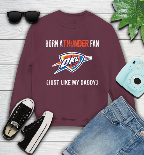 NBA Oklahoma City Thunder Loyal Fan Just Like My Daddy Basketball Shirt Youth Sweatshirt 3