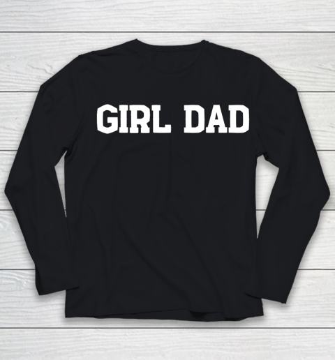 Father's Day Funny Gift Ideas Apparel  Girl Dad Youth Long Sleeve